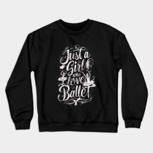 Just A Girl Who Love's Ballet For Ballet Crewneck Sweatshirt